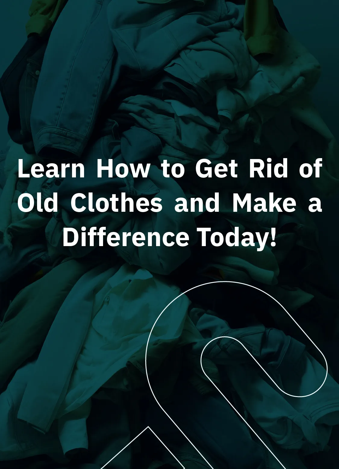 How to Get Rid of Old Clothes