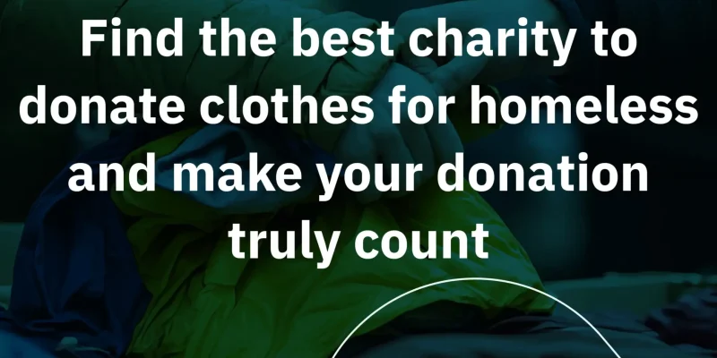 best charity to donate clothes for homeless