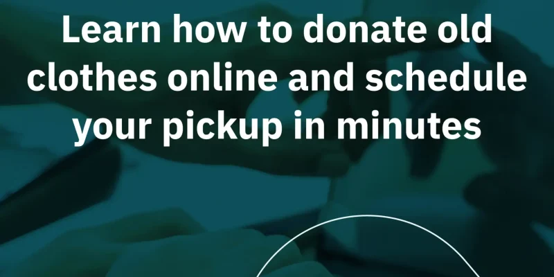 How to Donate Old Clothes Online: The Modern Way to Give Back